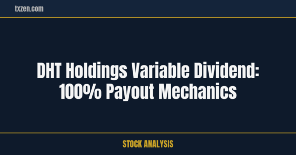 DHT Holdings Variable Dividend: 100% Payout Mechanics | txzen.com