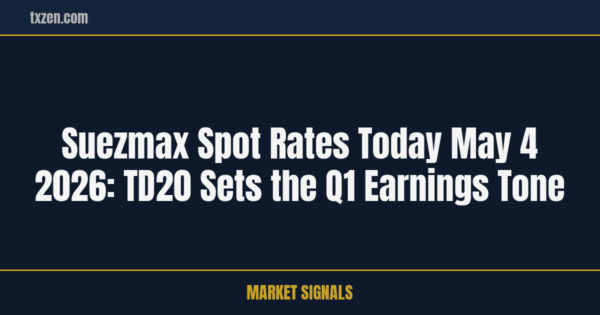 Suezmax spot rates today May 4 2026: TD20 sets the Q1 earnings tone | txzen.com